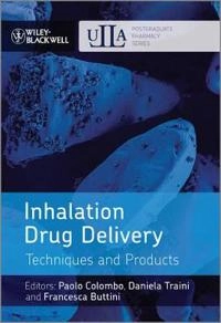 Inhalation Drug Delivery: Techniques and Products; Paolo Colombo, Daniela Traini, Francesca Buttini; 2013