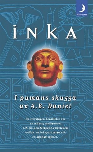 Inka 1 - I pumans skugga; A B Daniel; 2002