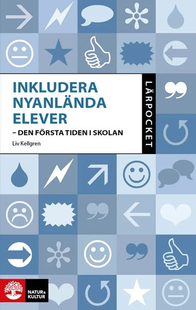 Inkludera nyanlända elever : den första tiden i skolan; Liv Kellgren; 2023