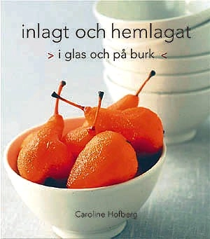 Inlagt och hemlagat : i glas och på burk