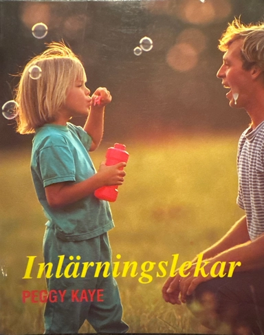 Inlärningslekar : 10 minuter om dagen för att hjälpa barn att klara skolan bättre : från förskola till mellanstadiet; Peggy Kaye; 1994
