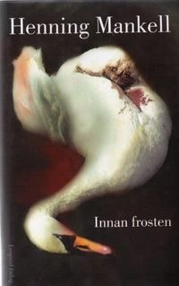 Innan frosten: roman; Henning Mankell; 2002