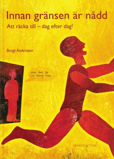 Innan gränsen är nådd : att räcka till - dag efter dag!; Bengt Andersson; 2004