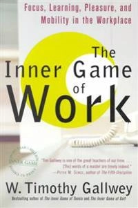 Inner Game of Work ; W Timothy Gallwey; 2001