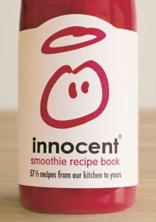 Innocent Smoothie Recipe Book - 57 1/2 Recipes from Our Kitchen to Yours; Innocent; 2006
