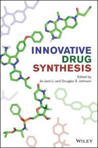 Innovative Drug Synthesis; Jie Jack Li, Douglas S. Johnson; 2016