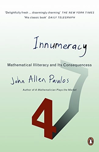 Innumeracy : mathematical illiteracy and its consequences; John Allen Paulos; 2000