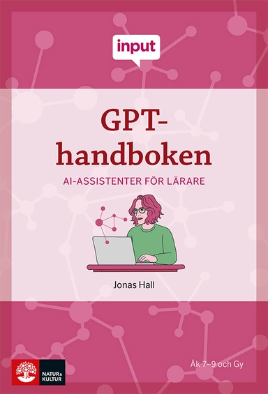 Input GPT-handboken : AI-assistenter för lärare; Jonas Hall; 2026