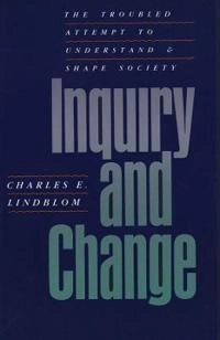 Inquiry and change : the troubled attempt to understand and shape society