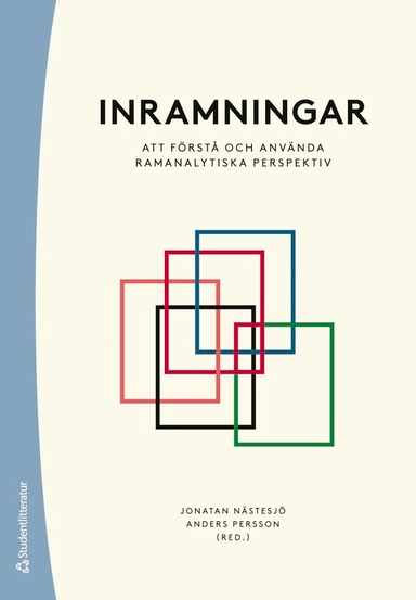 Inramningar - - att förstå och använda ramanalytiska perspektiv
