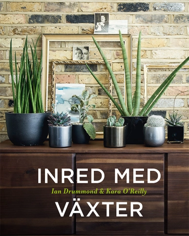 Inred med växter; Ian Drummond, Kara OReilly; 2022