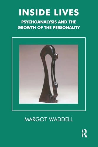 Inside lives : psychoanalysis and the growth of the personality; Margot Waddell; 2002