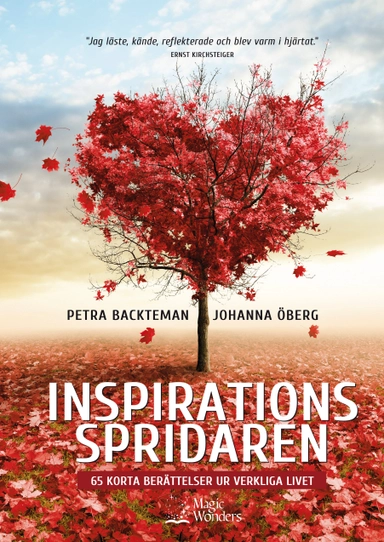Inspirationsspridaren : 65 korta berättelser ur verkliga livet; Petra Backteman, Johanna Öberg; 2013