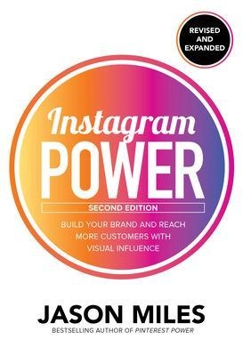 Instagram power : build your brand and reach more customers with visual influence / Jason Miles [Elektronisk resurs]; Jason Miles; 2019