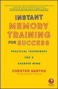 Instant Memory Training For Success: Practical techniques for a sharper min; Chester Santos; 2016