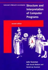 Instructor's manual to accompany Structure and interpretation of computer programs; Julie Sussman; 1998