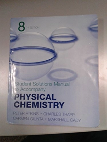 Instructor's solutions manual to accompany Atkins' Physical chemistry, eighth edition; P. W. Atkins; 2006