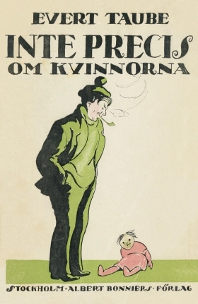 Inte precis om kvinnorna; Evert Taube; 2015