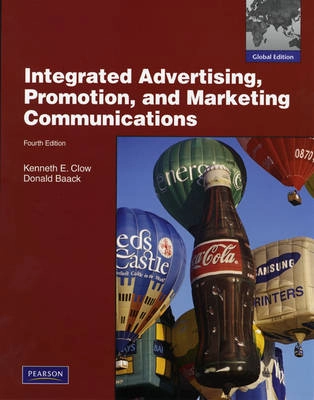 Integrated advertising, promotion, and marketing communication; Kenneth E. Clow; 2010