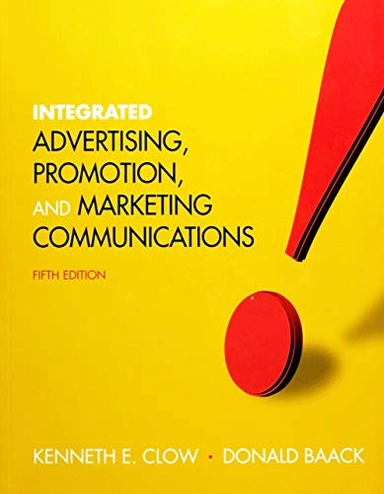 Integrated Advertising, Promotion and Marketing Communications; Kenneth E Clow; 2010