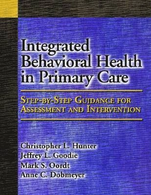 Integrated behavioral health in primary care : step-by-step guidance for assessment and intervention