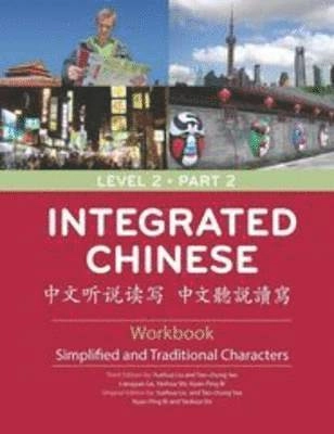 Integrated Chinese · Workbook : simplified and traditional characters, Level 2, part 2
