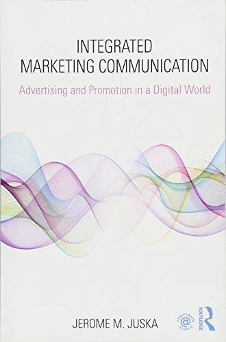 Integrated marketing communication : advertising and promotion in a digital world; Jerome M. Juska; 2018
