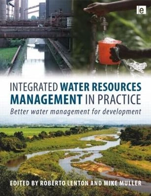 Integrated water resources management in practice : better water management for development; Robert Lenton, Mike Muller, Sarah Carriger; 2009