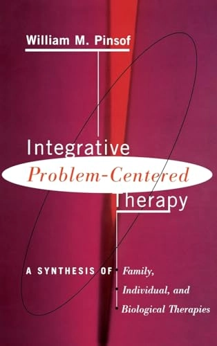 Integrative problem centered therapy : a synthesis of family, individual, and biological therapies; William M. Pinsof; 1995