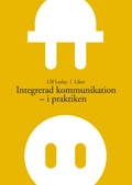 Integrerad kommunikation - i praktiken; Ulf Lesley; 2004