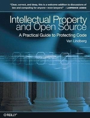 Intellectual Property and Open Source; Van Lindberg; 2008