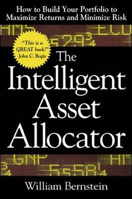 Intelligent Asset Allocator: How to Build Your Portfolio to Maximize Returns and Minimize Risk ; William Bernstein; 2000