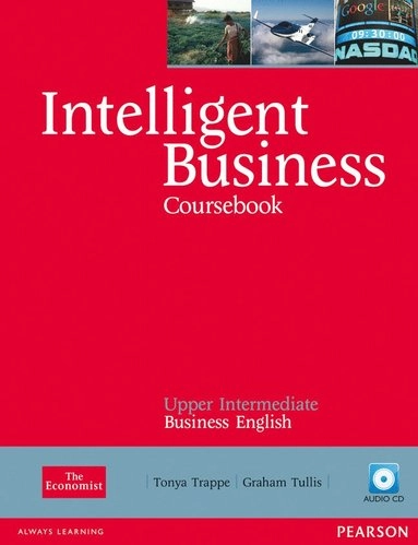 Intelligent business : coursebook : upper intermediate business English; Tonya. Trappe; 2006