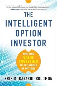 intelligent option investor : applying value investing to the world of options [Elektronisk resurs]; Erik Kobayashi-Solomon; 2014