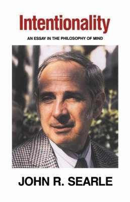 Intentionality : an essay in the philosophy of mind