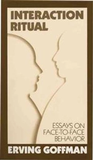 Interaction ritual : essays on face-to-face behavior