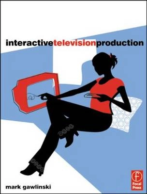Interactive television production; Mark Gawlinski; 2003