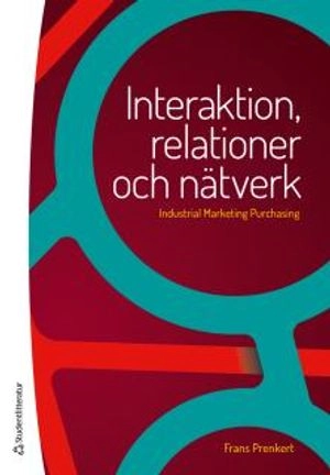 Interaktion, relationer och nätverk - Industrial Marketing Purchasing