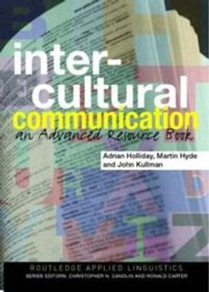 Intercultural communication : an advanced resource book; Adrian Holliday; 2004