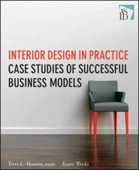 Interior Design in Practice: Case Studies of Successful Business Models; Terri Maurer, Katie Weeks; 2010