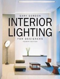 Interior Lighting for Designers; Gary Gordon; 2003