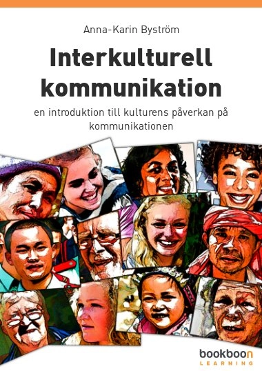 Interkulturell kommunikation : En introduktion till kulturens påverkan på kommunikationen; Anna-Karin Byström; 2019