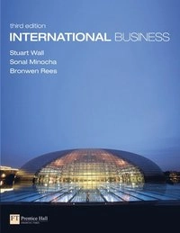 International business [Elektronisk resurs]; Stuart Wall, Sonal Minocha, Bronwen Rees; 2009