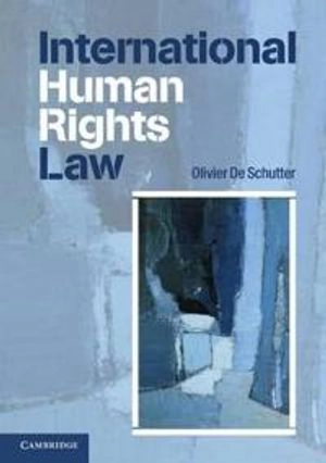 International human rights law : cases, materials, commentary; Olivier de Schutter; 2010