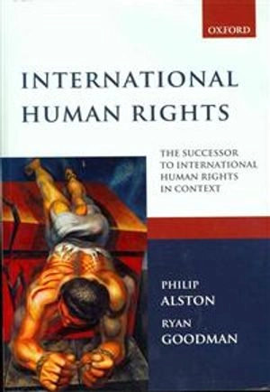 International human rights : the successor to international human rights in context : law, politics and morals : text and materials; Philip Alston; 2012