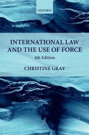 International law and the use of force; Christine D. Gray; 2018