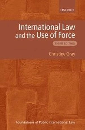 International law and the use of force; Christine Gray; 2008