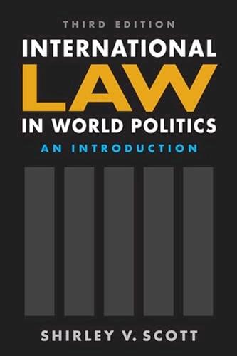 International Law in World Politics: An Introduction; Shirley V. Scott; 2017