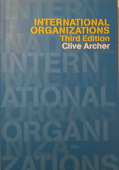 International organizations; Clive Archer; 2001