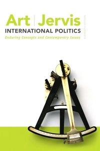International politics : enduring concepts and contemporary issues; Robert J. Art, Robert Jervis; 2013